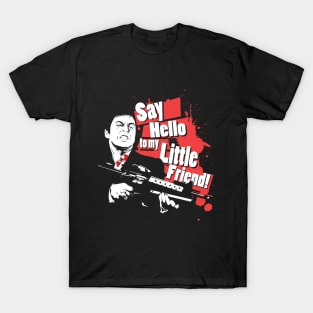 Say Hello to my Little Friend! T-Shirt